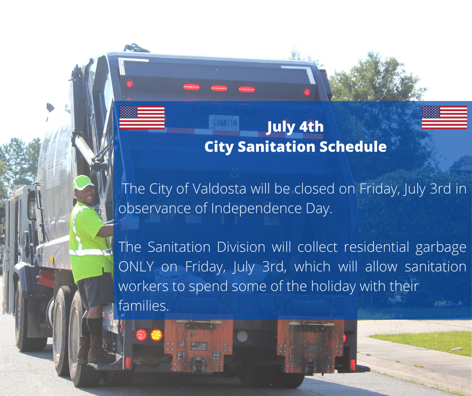 City Announces July 4 Sanitation Schedule City of Valdosta, GA